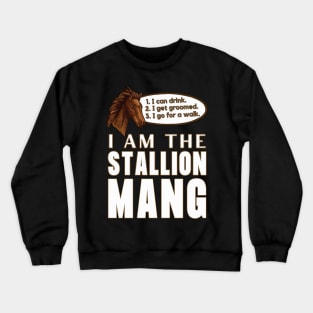 I Am The Stallion Mang Crewneck Sweatshirt